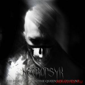 Скачать Necropsyk - The Kings Of Zion / The Queens Of Gehenna (2013)
