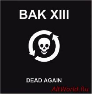 Скачать BAK XIII - Dead Again (MCD) (2007)