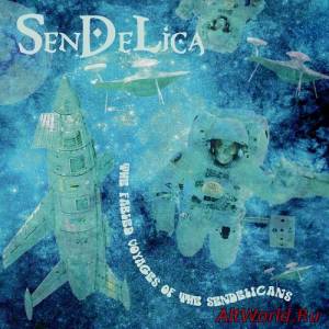 Скачать Sendelica - The Fabled Voyages Of The Sendelicans (2014)