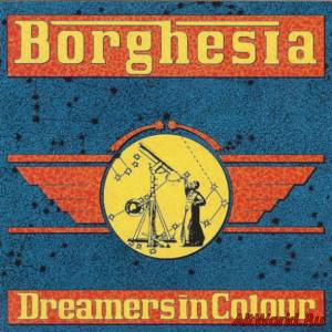 Скачать Borghesia - Dreamers In Colour (1991)