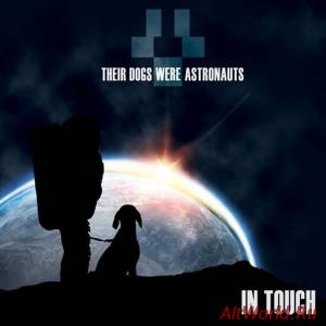Скачать Their Dogs Were Astronauts - In Touch (2014)