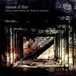 Скачать Raison d'Être - Reflections From The Time Of Opening (2005) Remastered