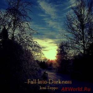 Скачать Joni Teppo - Fall Into Darkness (2014)
