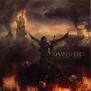 Скачать Dawn Of The Hero - The Last Stand [EP] (2011)