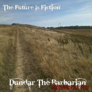 Скачать Dundar The Barbarian - The Future Is Fiction (2014)