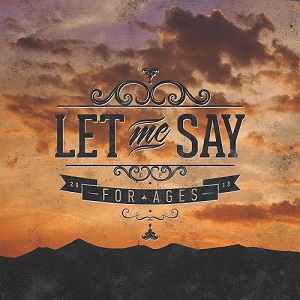 Скачать бесплатно Let Me Say - For Ages [EP] (2013)