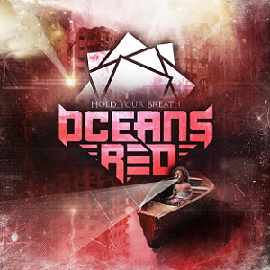 Скачать бесплатно Oceans Red - Hold Your Breath [EP] (2013)