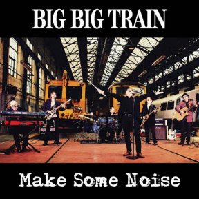 Скачать бесплатно Big Big Train - Make Some Noise (2013)