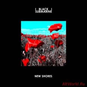 Скачать Black Submarine - New Shores (2014)