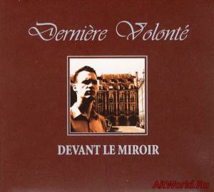 Скачать Dernière Volonté - Devant Le Miroir (2006)