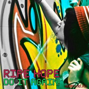 Скачать Ripe Hope - Do it again (2013)