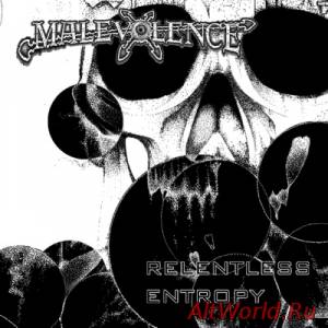 Скачать Malevolence - Relentless Entropy (2014)