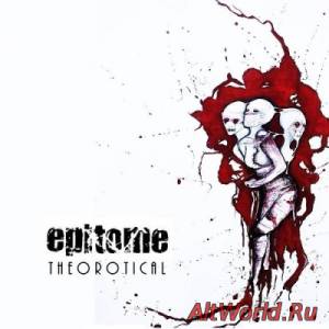 Скачать Epitome - TheoROTical (2014)