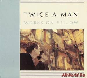 Скачать Twice A Man – Works On Yellow (1993)