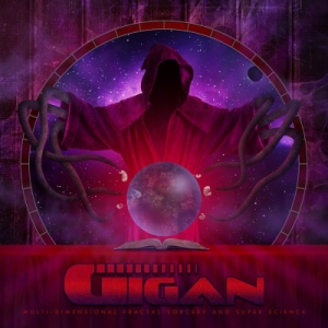 Скачать бесплатно Gigan - Multi-Dimensional Fractal Sorcery And Super Science (2013)