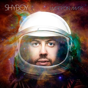 Скачать бесплатно Shyboy - Water On Mars (2013)