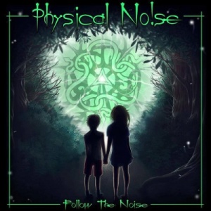 Скачать бесплатно Physical Noise - Follow The Noise (2013)