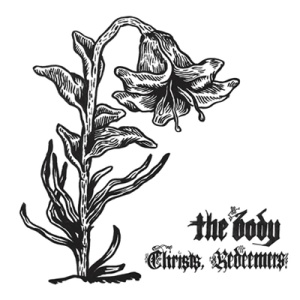 Скачать бесплатно The Body - Christs, Redeemers (2013)