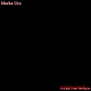 Скачать Merke Uro - Free Jazz From Anti-Space (EP) (2014)