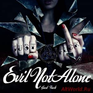 Скачать Evil Not Alone  - Just Fuck (2012)