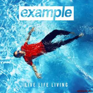 Скачать Example - Live Life Living (Deluxe Edition) 2014