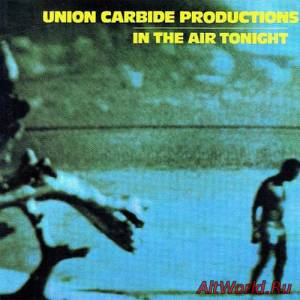Скачать Union Carbide Productions - In The Air Tonight (1987) Lossless