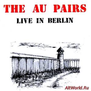 Скачать Au Pairs - Live In Berlin (1988) Lossless