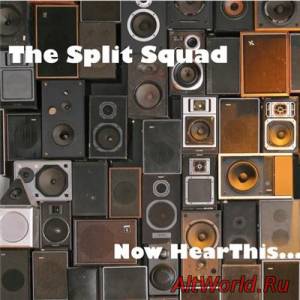 Скачать The Split Squad - Now Hear This... (2014)