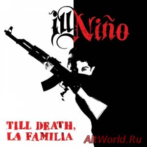 Скачать Ill Nino - Till Death, La Familia (2014)