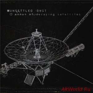 Скачать Unsettled Dust-Ennui Of Decaying Satellites (2014)