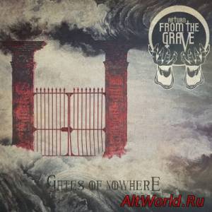 Скачать Return From The Grave - Gates Of Nowhere (2014)