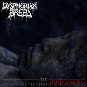 Скачать Dysphorian Breed - The Longing For The Tides Of Metamorphosis (2014)