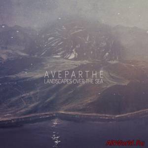 Скачать Aveparthe-Landscapes Over The Sea (2014)