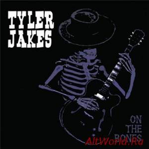 Скачать Tyler Jakes - On The Bones (2014)