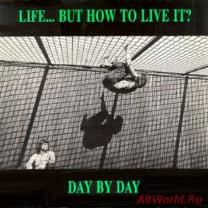 Скачать Life But How To Live It - Day By Day (1990)