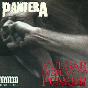 Скачать Pantera - Vulgar Display Of Power (1992)