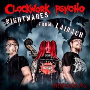 Скачать Clockwork Psycho - Nightmares from Laibach (2014)