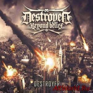 Скачать Destroyed Beyond Belief - Destroyer (2014)