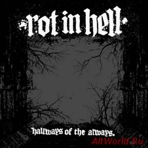 Скачать Rot In Hell ‎- Hallways Of The Always (2009)