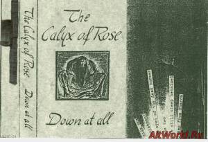 Скачать The Calyx Of Rose - Down At All (1991)