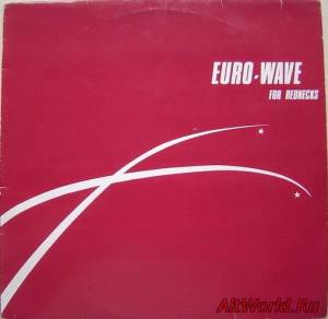 Скачать VA - Euro-wave For Rednecks (1982)