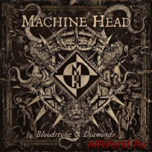 Скачать Machine Head - Bloodstone & Diamonds (2014)