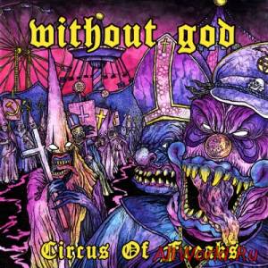 Скачать Without God - Circus Of Freaks (2014)