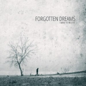 Скачать бесплатно I Want to Believe - Forgotten Dreams [EP] (2013)