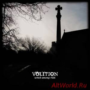 Скачать Volition - Wreck Among Ruin (2015)