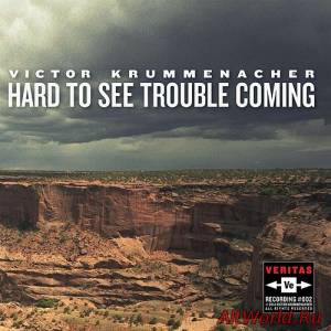 Скачать Victor Krummenacher - Hard To See Trouble Coming (2015)