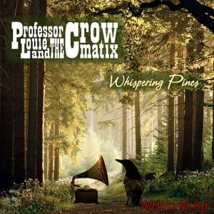 Скачать Professor Louie And The Crowmatrix ‎- Whispering Pines (2009)