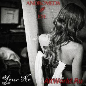 Скачать Andromeda Eye - Your No (2014)