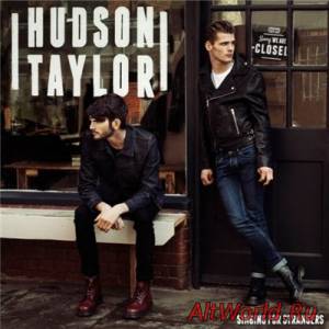 Скачать Hudson Taylor - Singing For Strangers [Bonus Edition] (2015)