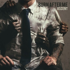 Скачать бесплатно Burn After Me - Ascent (2013)